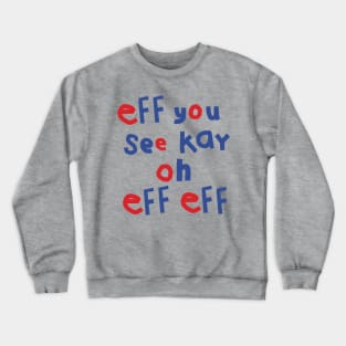 Eff You See Kay Oh Eff Eff Crewneck Sweatshirt